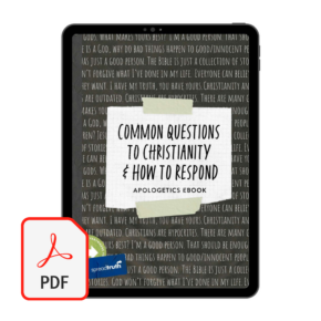 Common Questions To Christianity And How To Respond | PDF
