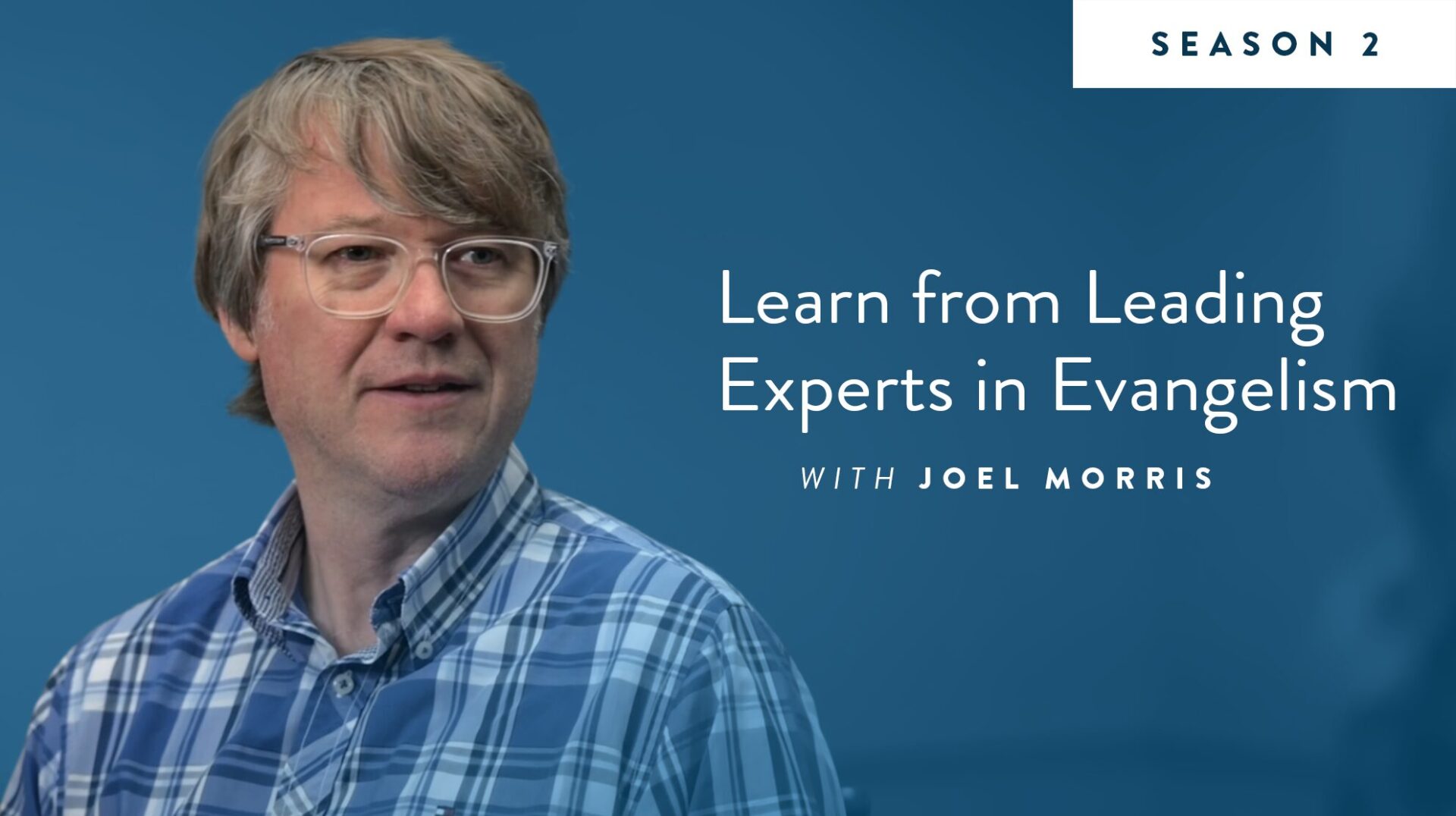 Learn from Leading Experts in Evangelism with Joel Morris