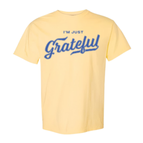 I’m Just Grateful T-Shirt